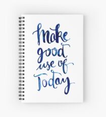 Make Good Use of Today Spiral Notebook