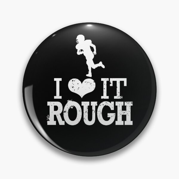 Item preview, I Love it Rough American football, Super Bowl,  designed and sold by Designsupremacy.