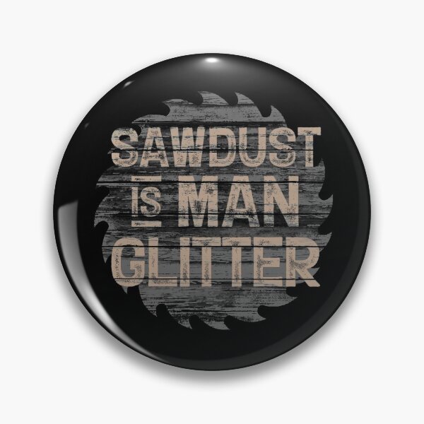 Item preview, Sawdust Is Man Glitter designed and sold by AscendMerch.