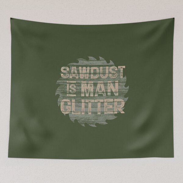 Item preview, Sawdust Is Man Glitter designed and sold by AscendMerch.