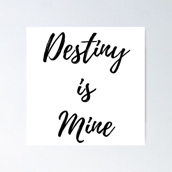 Item preview, Destiny is mine designed and sold by SPF14.
