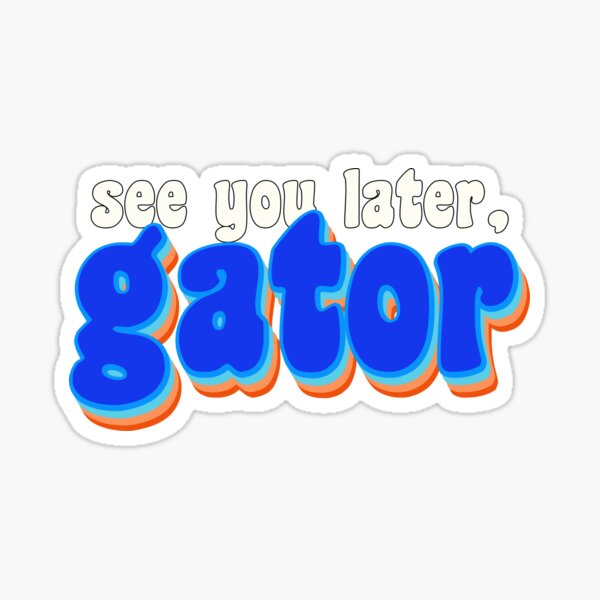 See You Later, Gator | UF Sticker