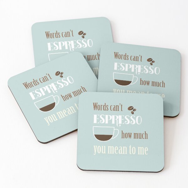 Item preview, Words can't ESPRESSO how much you mean to me designed and sold by mcerlandgray.