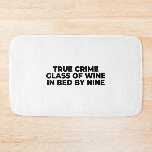 Item preview, True Crime Glass Of Wine In Bed By Nine, Wine lover Gift designed and sold by Minimalist Quotes and Sayings.
