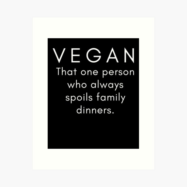 Funny Vegan Quotes Art Prints for Sale | Redbubble