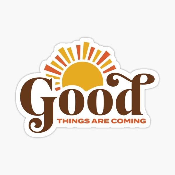 Good Things Are Coming Sticker Sticker