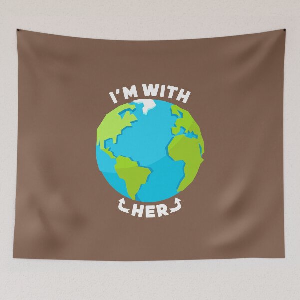 Item preview, I’m With Her - Earth Day designed and sold by Maxwell05.