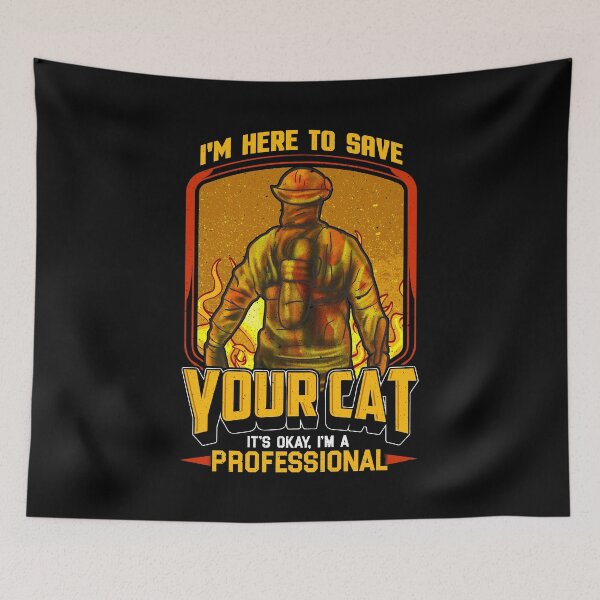 Item preview, I'M HERE TO SAVE YOUR CAT FIRE FIGHTER designed and sold by ej-sulu.