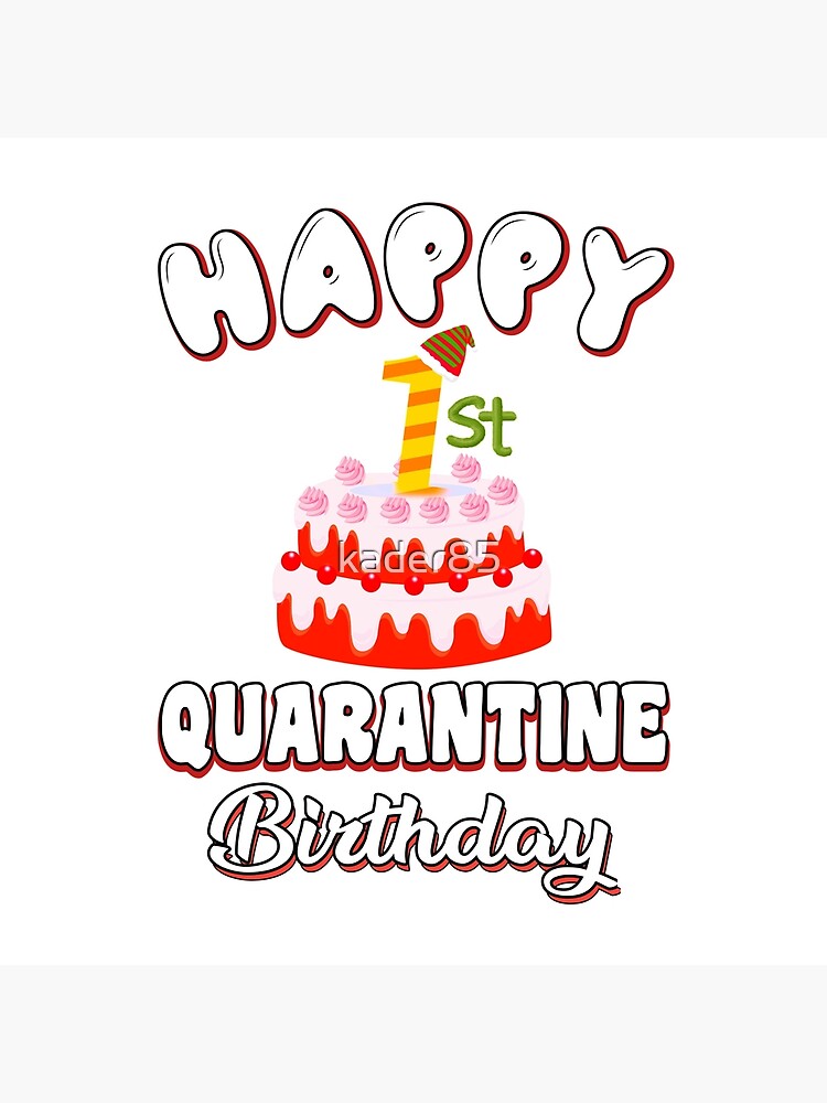 Happy 1st quarantine birthday funny gift Happy 1st quarantine birthday funny gift