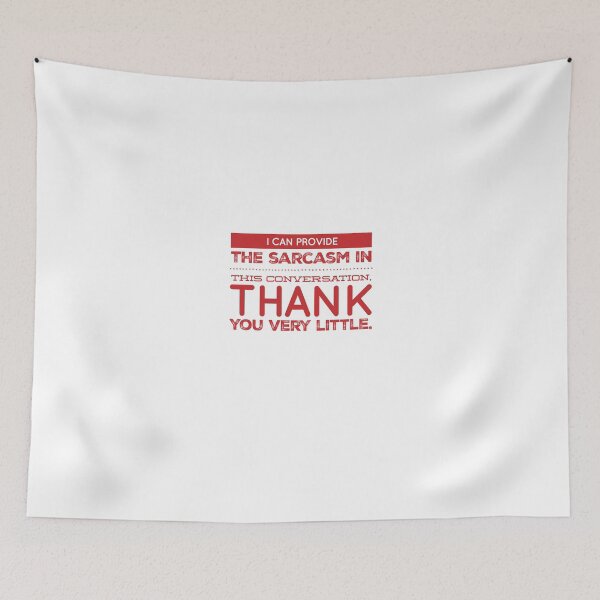 Item preview, I Can Provide The Sarcasm In This Conversation, Thank You Very Little. designed and sold by OfferHeat.