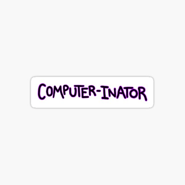 Item preview, Computer-inator designed and sold by tcwhitley.