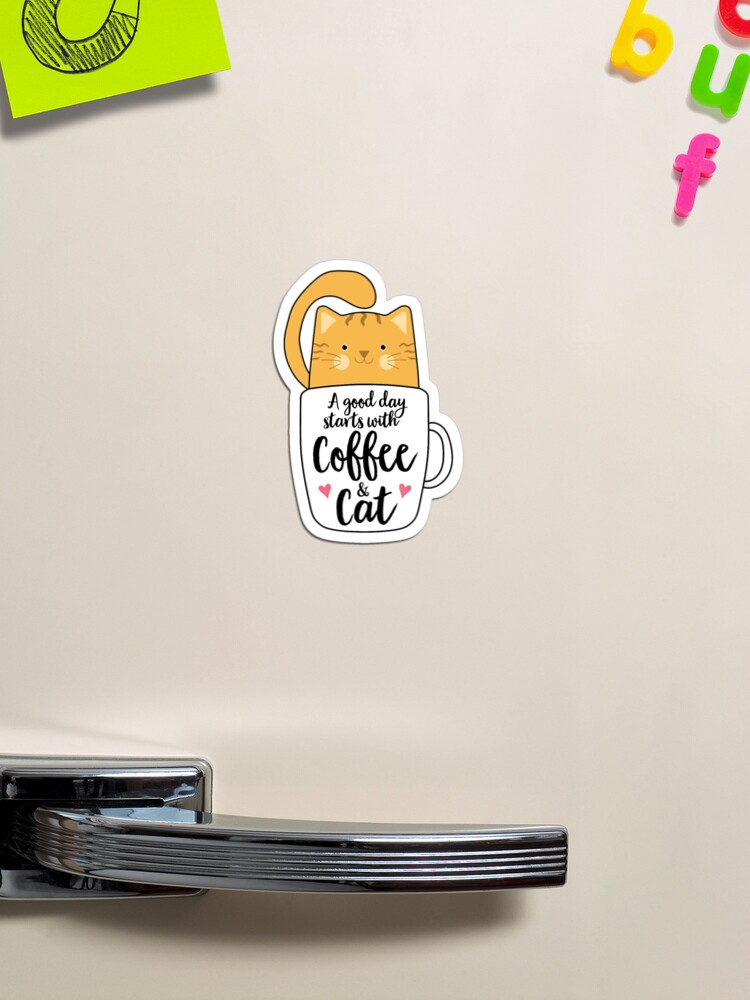 A Good Day Starts with Coffee and Cat - Pin, Magnet or Badge Holder