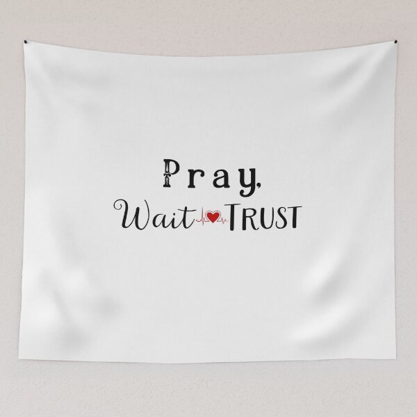 Aperçu de l'œuvre Pray Wait Trust créée et vendue par Laurelbdesigns.