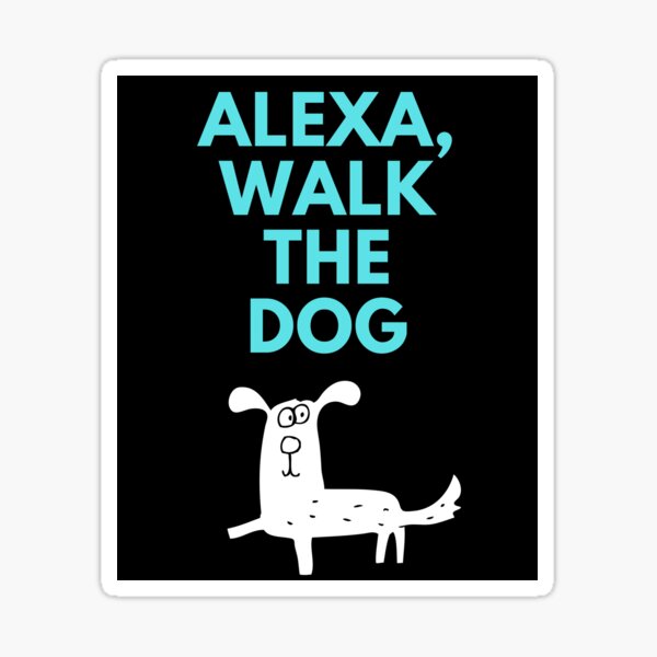 Item preview, Alexa, Walk The Dog Pet Owner Humor designed and sold by StudioTina.