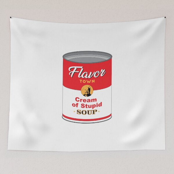 Item preview, Flavor Town Cream of Stupid Soup designed and sold by LadybirdGraphic.