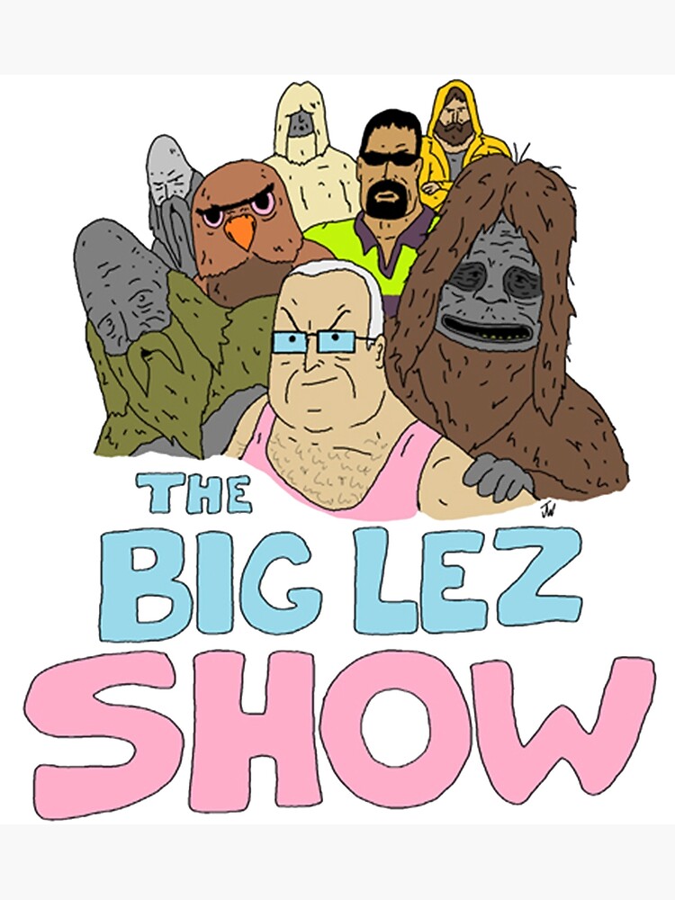 the-big-lez-show-logo-poster-for-sale-by-wheppa-redbubble