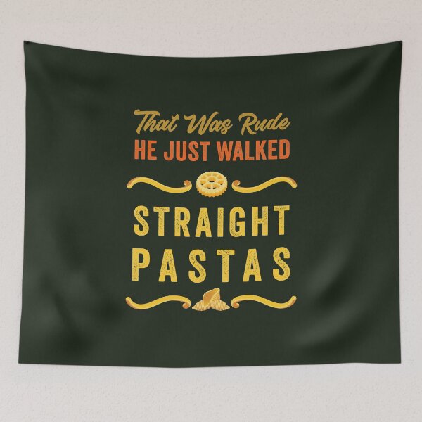 Item preview, That Was Rude, He Just Walked Straight Pastas designed and sold by AscendMerch.