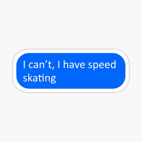 Item preview, I can't, I have speed skating designed and sold by SmileMiau.