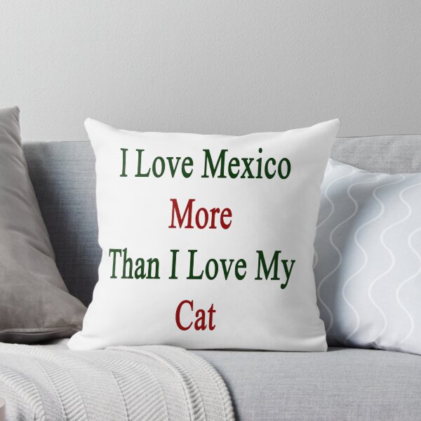 Item preview, I Love Mexico More Than I Love My Cat designed and sold by supernova23.