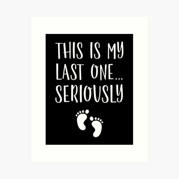 Item preview, This Is My Last One Seriously, Pregnancy Announcement, Birth Announcement designed and sold by Soul-Inspirer.