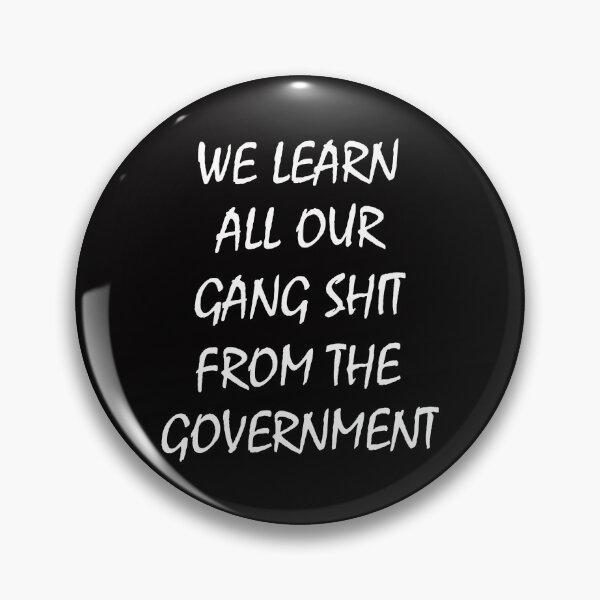 Item preview, We learn all our gang shit from the government designed and sold by Savage-Tee.