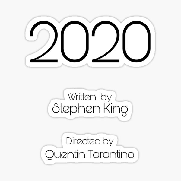 Item preview, 2020 written by stephen King and directed by Quentin Tarantino - funny 2020 design designed and sold by MustaFighter.