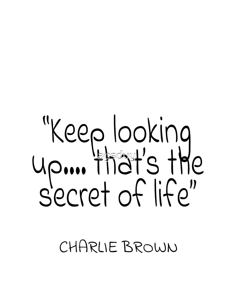 Charlie Brown Keep Looking Up That S The Secret Of Life Quote Greeting Card By Agsduy Redbubble