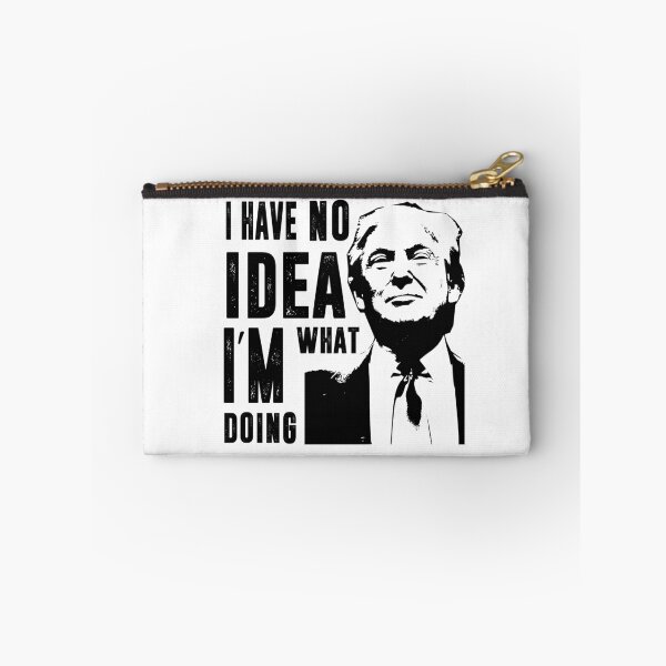Item preview, I Have No Idea What I'm Doing - Donald Trump designed and sold by benzy.