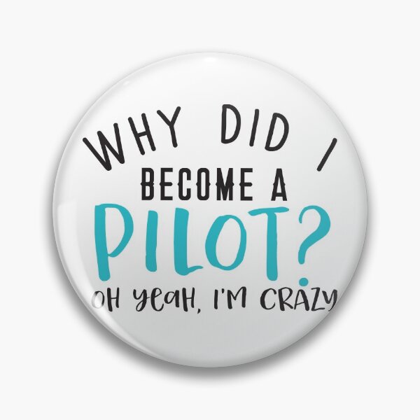 Item preview, Why did I become a PILOT? Oh yeah, I'm CRAZY! designed and sold by jazzydevil.