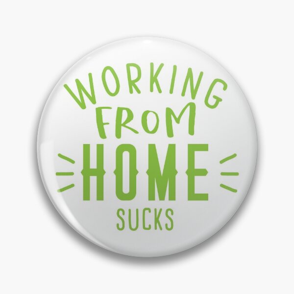 Item preview, WORKING FROM HOME SUCKS designed and sold by jazzydevil.