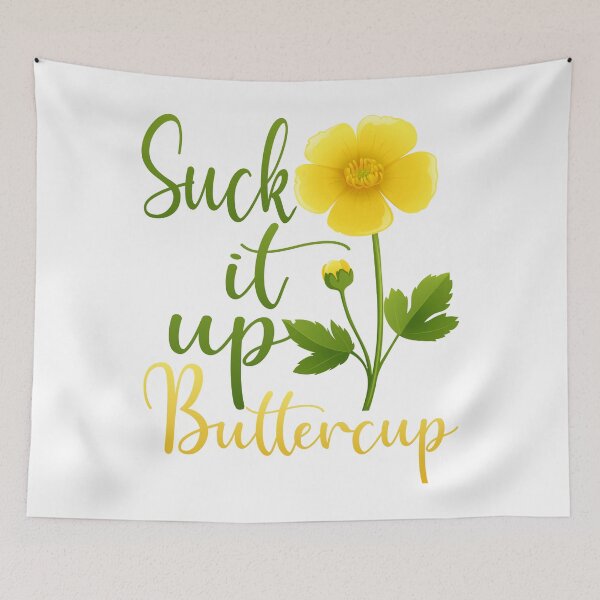 Item preview, Suck it up Buttercup - Wildflower Design  designed and sold by ViralTease.
