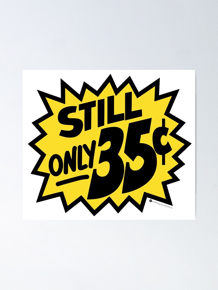 still-only-35-cents-poster-for-sale-by-fugginteez-redbubble