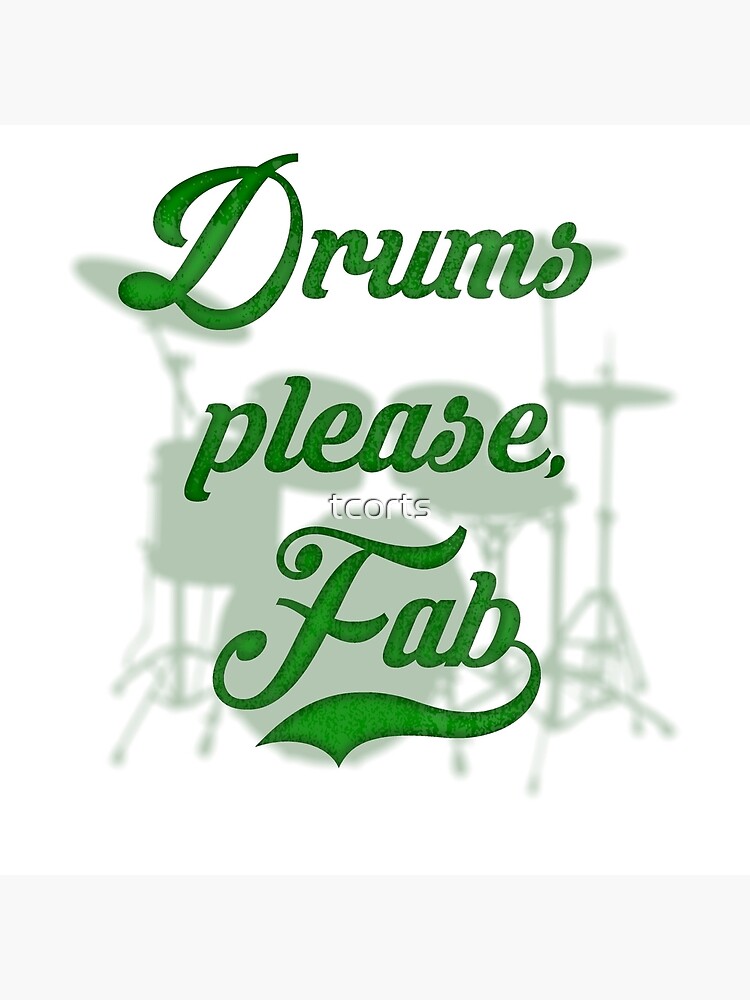 "Drums Please Fab" Poster by tcorts Redbubble