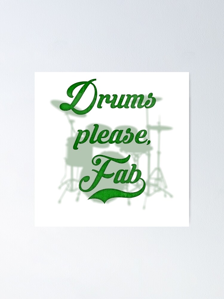 "Drums Please Fab" Poster by tcorts Redbubble