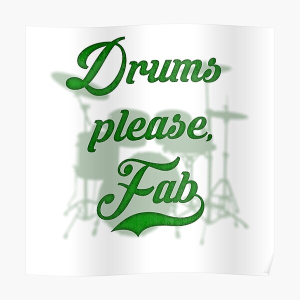 "Drums Please Fab" Poster by tcorts Redbubble