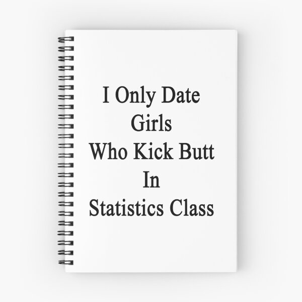 Item preview, I Only Date Girls Who Kick Butt In Statistics Class  designed and sold by supernova23.