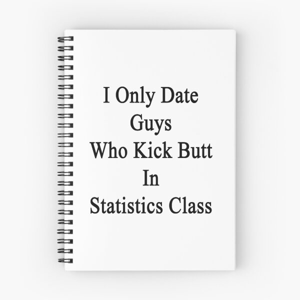 Item preview, I Only Date Guys Who Kick Butt In Statistics Class  designed and sold by supernova23.