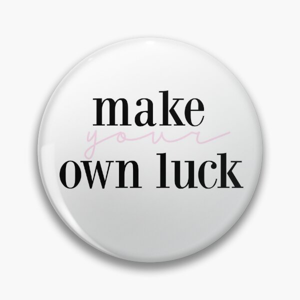 Item preview, make your own luck  designed and sold by pnkrose.
