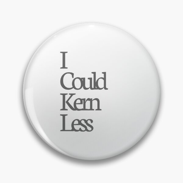 Item preview, I Could Kern Less designed and sold by mofiti.