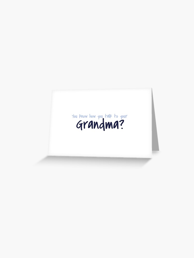 You Know How You Talk To Your Grandma John Mulaney Quote Greeting Card By Agwaters Redbubble