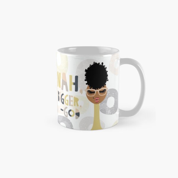 Nah Bigger. - God Classic Mug