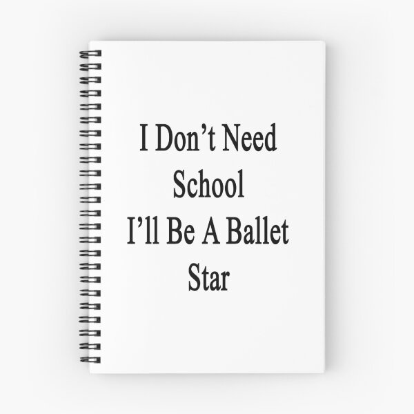 Item preview, I Don't Need School I'll Be A Ballet Star  designed and sold by supernova23.