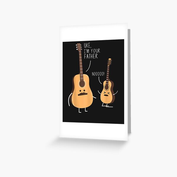 Uke I'm Your Father, Guitar Said Funny Gift For Men Women Greeting Card