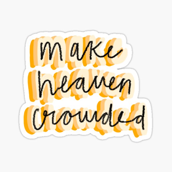 Make Heaven Crowded, Heaven, Christian, Christian Stickers  Sticker for  Sale by Ashlyn Hall