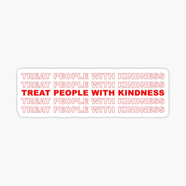 Treat People With Kindness Sticker