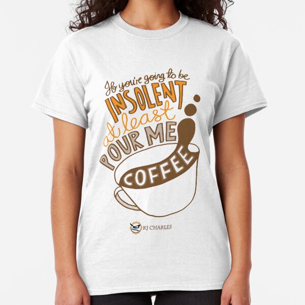 Make Me Coffee Classic T-Shirt