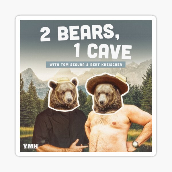 2 BEARS 1 CAVE - TOM SEGURA - BERT KREISHER Sticker
