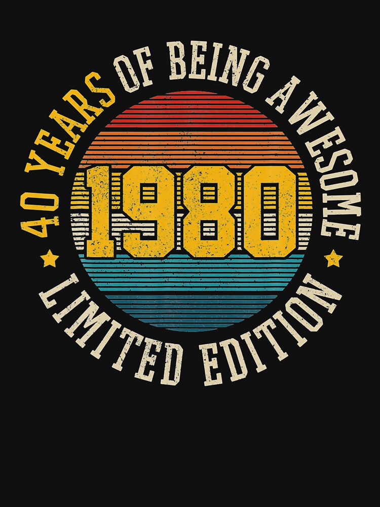 40 years of being awesome t shirt