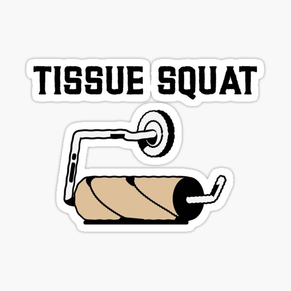 Artikel-Vorschau von Tissue Squat, designt und verkauft von SerenaBliss.