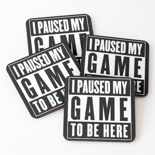Item preview, I paused my game to be here designed and sold by eZonkey.